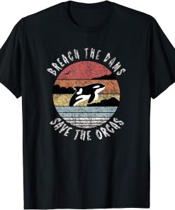 Retro Vintage Orcas Whale | Breach The Dams Save The Orcas T-Shirt