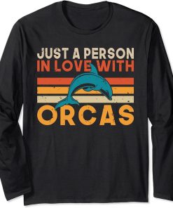 Just a Person in love with Orcas Whale Long Sleeve T-Shirt