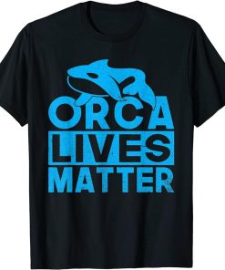 Orca lives Matter Orca Whale T-Shirt