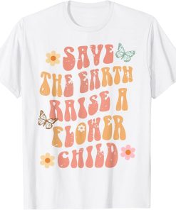 Save The Earth Raise A Flower Child Earth Day Groovy Retro T-Shirt