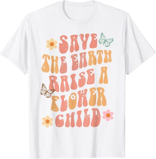 Save The Earth Raise A Flower Child Earth Day Groovy Retro T-Shirt